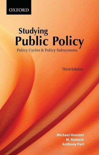 Howlett Michael, Ramesh M, Perl Anthony Studying Public Policy. Policy Cycles and Policy Subsystems 