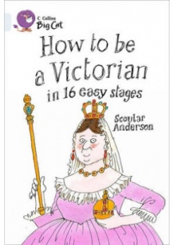How to be a Victorian in 16 Easy Stages 