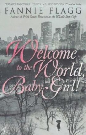 Flagg, Fannie Welcome to the World, Baby Girl 