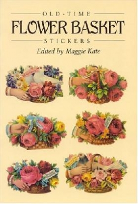 Kate, Maggie Old-Time Flower Basket Stickers: 16 Pressure-Sensitive Designs 