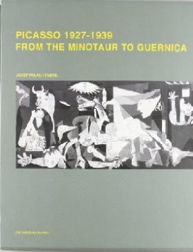 Josep Palau I Fabre Picasso: From Minotour To Guernica 1927-1939 