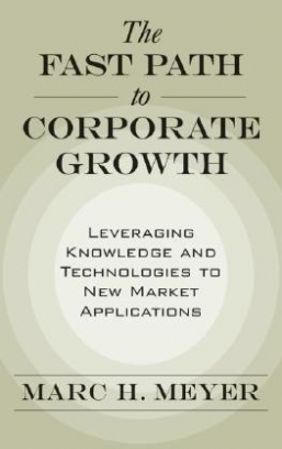Meyer, Marc H. The Fast Path to Corporate Growth 