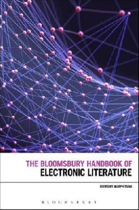 Joseph Tabbi The Bloomsbury Handbook of Electronic Literature 