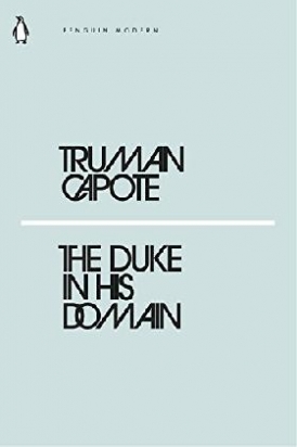 Capote, Truman The Duke in His Domain 
