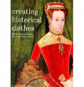 Friendship Elizabeth Creating Historical Clothes: Pattern Cutting from Tudor to Victorian Times 