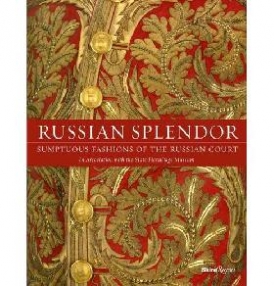 Piotrovsky Mikhail Borisovich Russian Splendor: Sumptuous Fashions of the Russian Court 