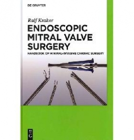 Ralf, Krakor Endoscopic Mitral Valve Surgery  Handbook of Minimal-invasive Cardiac Surgery 