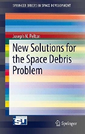 Joseph N. Pelton New Solutions for the Space Debris Problem 