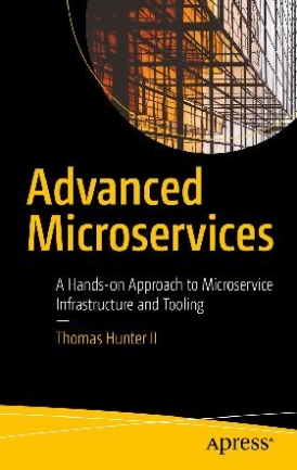 Thomas Hunter II Advanced Microservices 