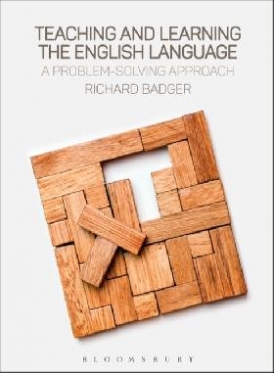 Richard Badger Teaching and Learning the English Language: A Problem-Solving Approach 