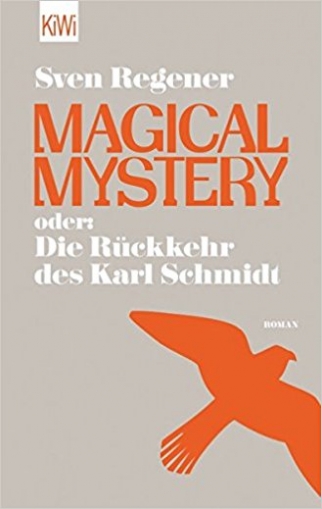 Regener Sven Magical Mystery oder: Die Rückkehr des Karl Schmidt 