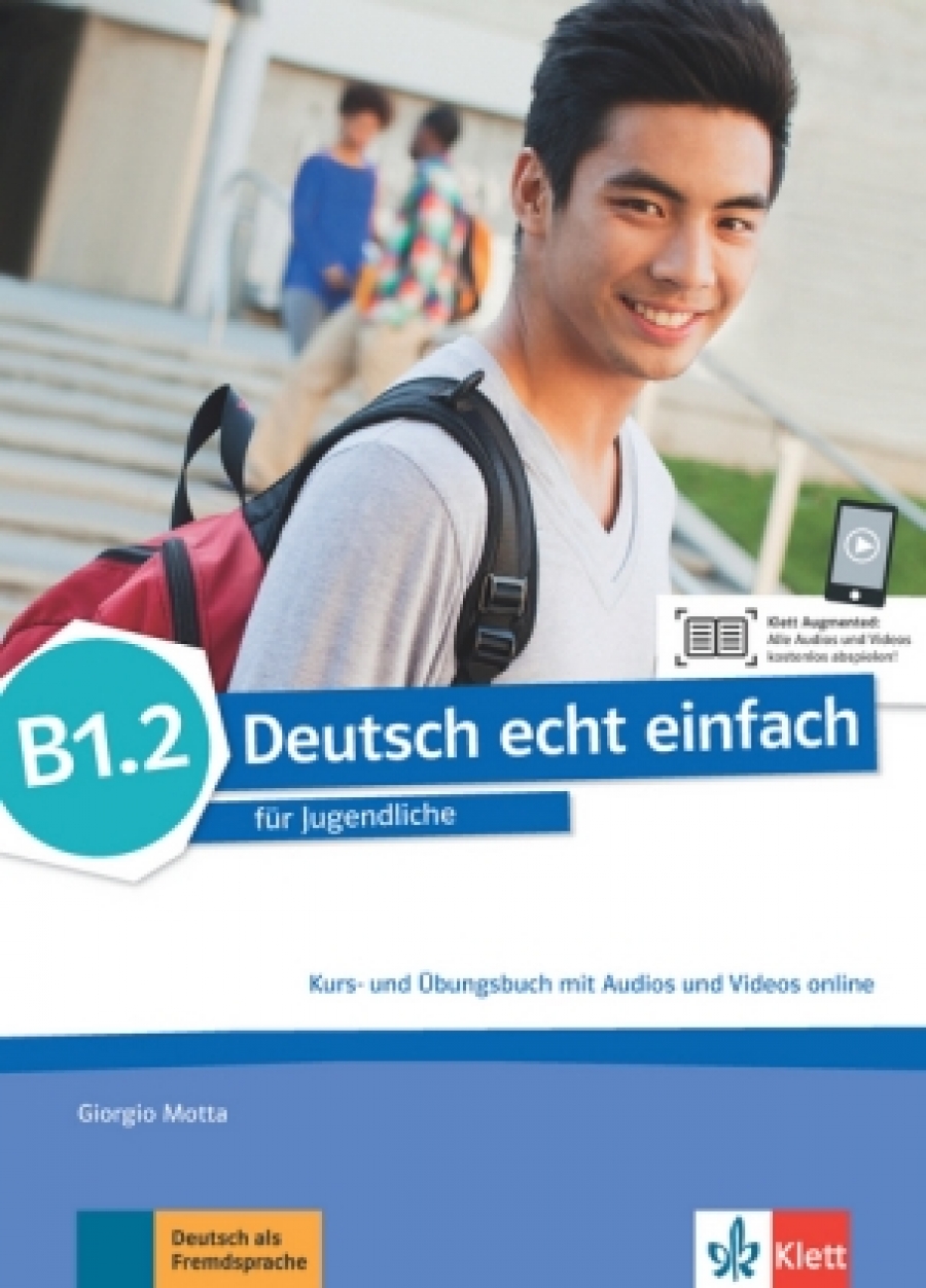 Motta G. Deutsch echt einfach B1.2. Deutsch für Jugendliche. Kurs - und Übungsbuch mit Audios und Videos online 