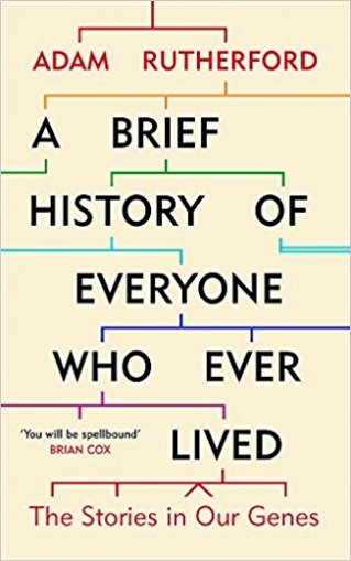 Rutherford Adam Brief History of Everyone Who Ever Lived: Stories in Our Genes 