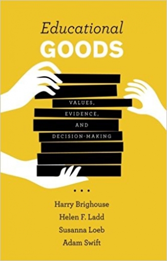 Brighouse Harry, Ladd Helen F. Educational Goods: Values, Evidence, and Decision-Making 