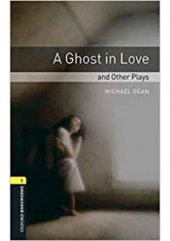 Dean Michael Oxford Bookworms Library. Level 1: A Ghost in Love and Other Plays with MP3 download 