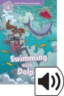 Shipton Paul Oxford Read & Imagine: Level 4: Swimming with Dolphins with MP3 download 