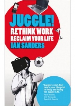Juggle! Rethink work, reclaim your life 