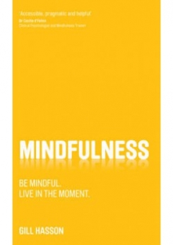 Mindfulness: Be mindful. Live in the moment 