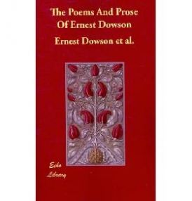 Ernest, Dowson Et Al. Poems and prose of ernest dowson 
