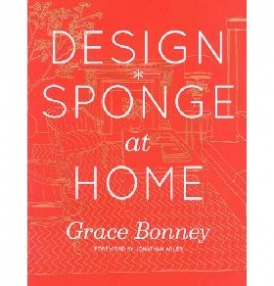 Bonney Grace Design*sponge big book of ideas for the home 