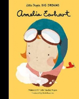 Sanchez Isabel Little People, Big Dreams: Amelia Earhart 