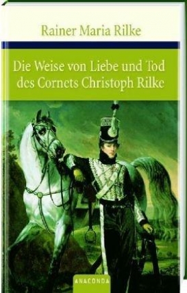 Rilke Die Weise von Liebe und Tod des Cornets Christoph Rilke Die Weibe F 