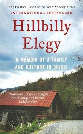 J. D. Vance Hillbilly Elegy: A Memoir Of A Family And Culture In Crisis 