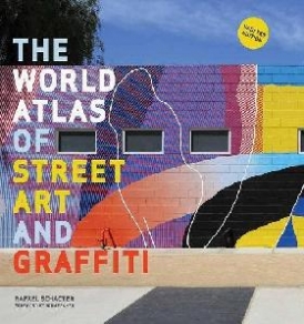 John, Schacter, Rafael Fekner World atlas of street art and graffiti 