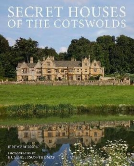 Musson Jeremy Secret Houses of the Cotswolds 
