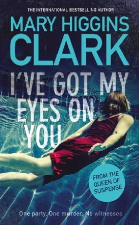 Clark, Mary Higgins I've got my eyes on you 