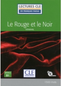 Stendhal Le rouge et le noir. Niveau 3/B1. Lectures CLE en français facile 