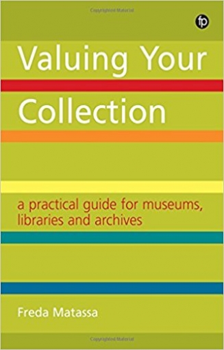 Valuing Your Collection: A practical guide for museums, libraries and archives 