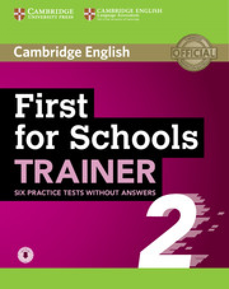 Cambridge English. First for Schools. Trainer 2. Practice Tests without Answers 
