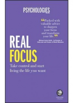 Real Focus: Take control and start living the life you want 