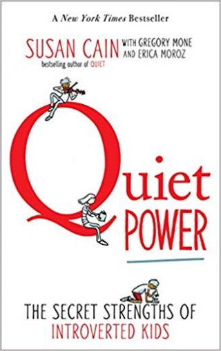 Quiet Power. The Secret Strengths of Introverted Kids 