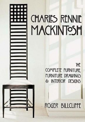 Billcliffe Roger Charles Rennie Mackintosh. The Complete Furniture, Furniture Drawings & Interior Designs 