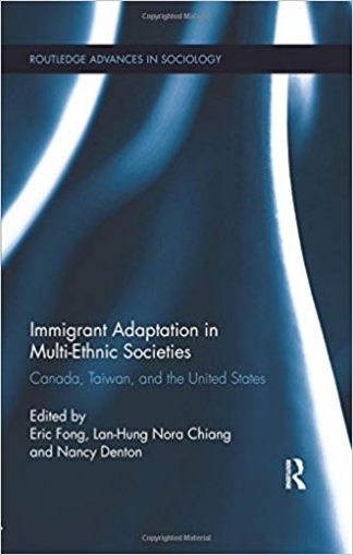 Immigrant Adaptation in Multi-Ethnic Societies: Canada, Taiwan, and the United States 