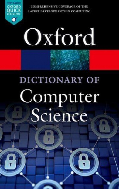 Butterfield Andrew, Ekembe Ngondi Gerard A Dictionary of Computer Science 