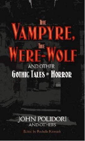 Polidori John The Vampyre, The Werewolf and Other Gothic Tales of Horror 