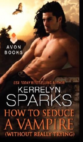 Sparks Kerrelyn How to Seduce a Vampire (Without Really Trying) 