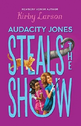 Larson Kirby Audacity Jones Steals the Show (Audacity Jones #2) 
