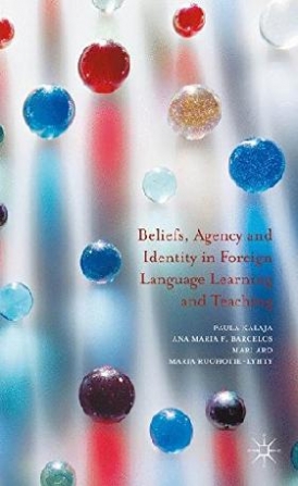 Paula Kalaja; Ana Maria F. Barcelos; Mari Aro; Mar Beliefs, Agency and Identity in Foreign Language Learning and Teaching 