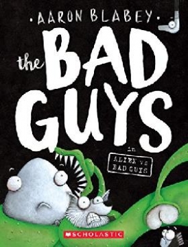 Blabey Aaron The Bad Guys in Alien Vs Bad Guys (the Bad Guys #6) 