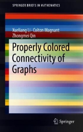 Li Xueliang, Magnant Colton, Qin Zhongmei Properly Colored Connectivity of Graphs 