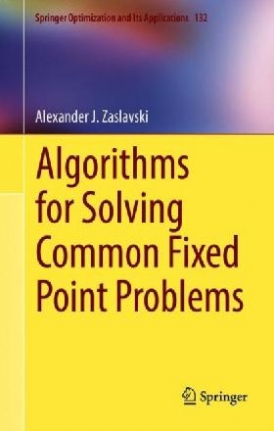Alexander J. Zaslavski Algorithms for solving common fixed point problems / 