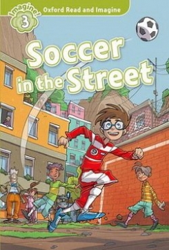 Shipton Paul Oxford Read and Imagine 3. Soccer in the Street 
