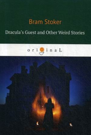 Stoker Bram Dracula's Guest and Other Weird Stories 