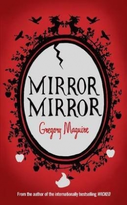 Gregory, Maguire Mirror mirror 