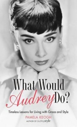 Keogh Pamela What Would Audrey Do? 