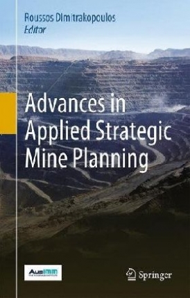 Roussos Dimitrakopoulos Advances in Applied Strategic Mine Planning 